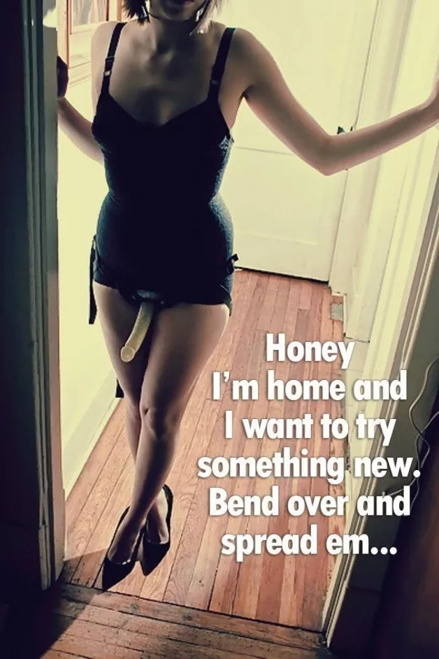 honey, I want to try something new tonight