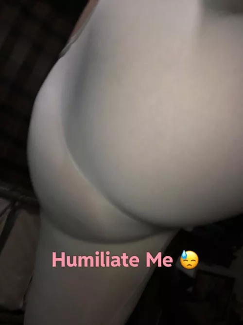 Humiliate and degrade me in my DMs 😓