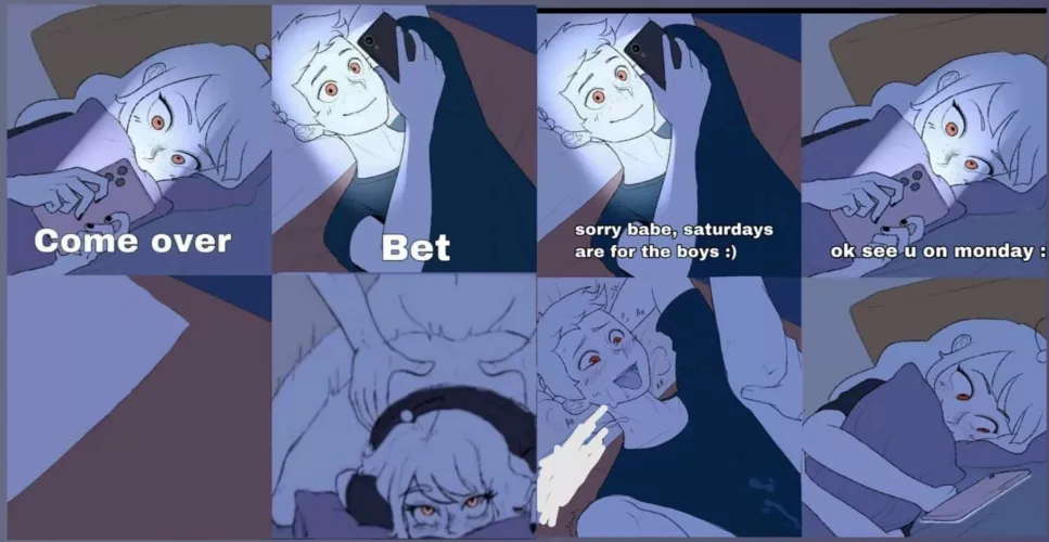 I Guess everyone on this sub be like this: Friday girls, Saturday boys.