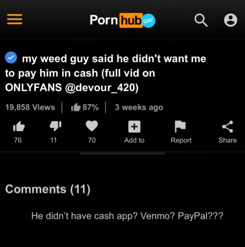 I hate it when my weed dealer needs me to pay him in butt sex.