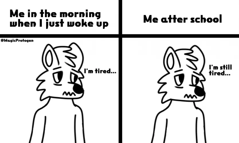 I very tired all the time.