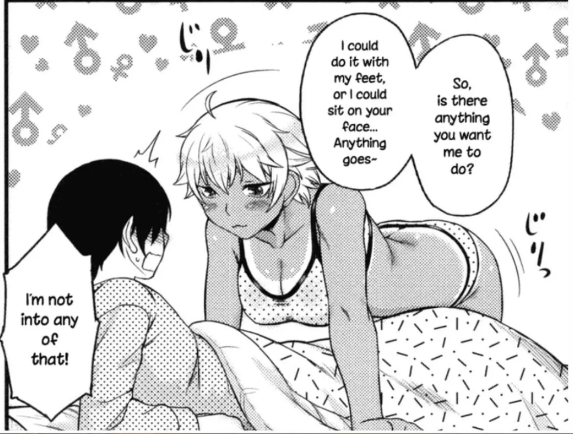 Mono “I could do it with my feet, or I could sit on you face…anything goes. So, is there anything you want me to do?” “I’m not into any of that!”