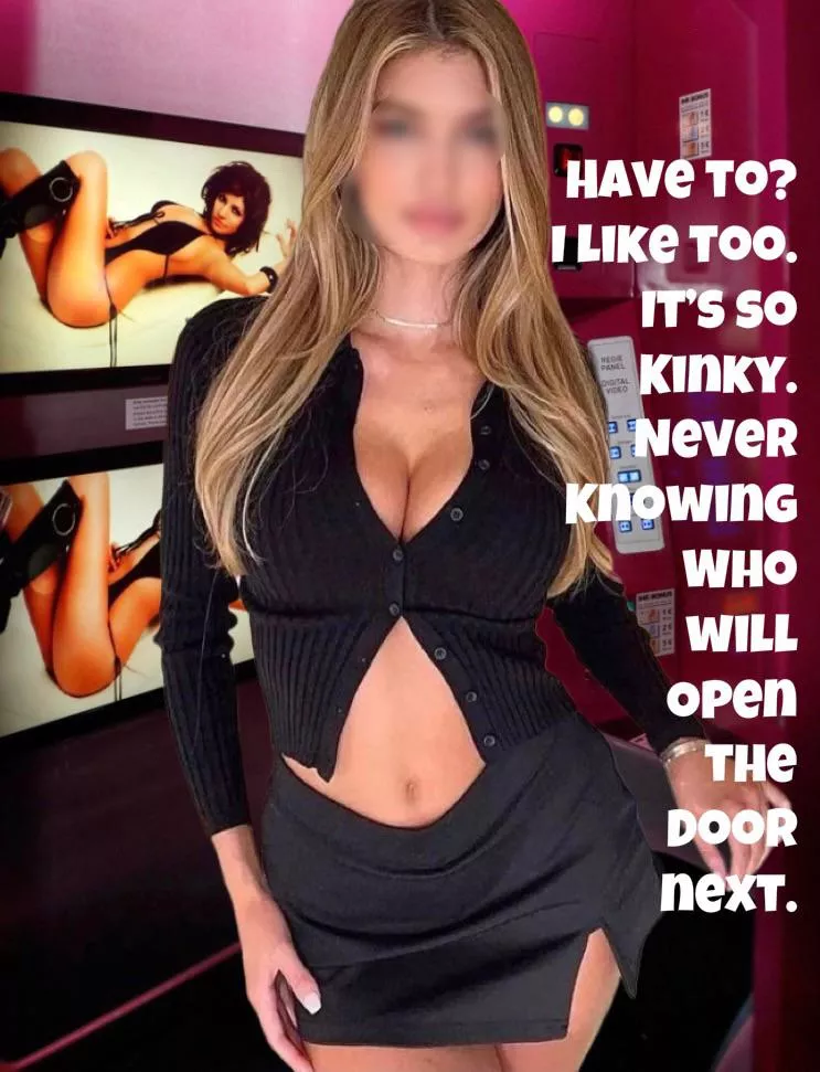 When my wife is asked; “why do you have to go to adult video booths to find men. You’re so hot”. She replies…