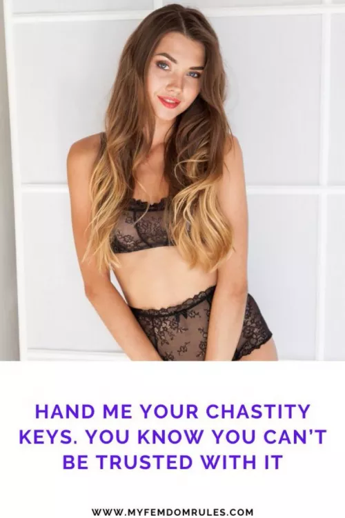 You can’t be trusted with it