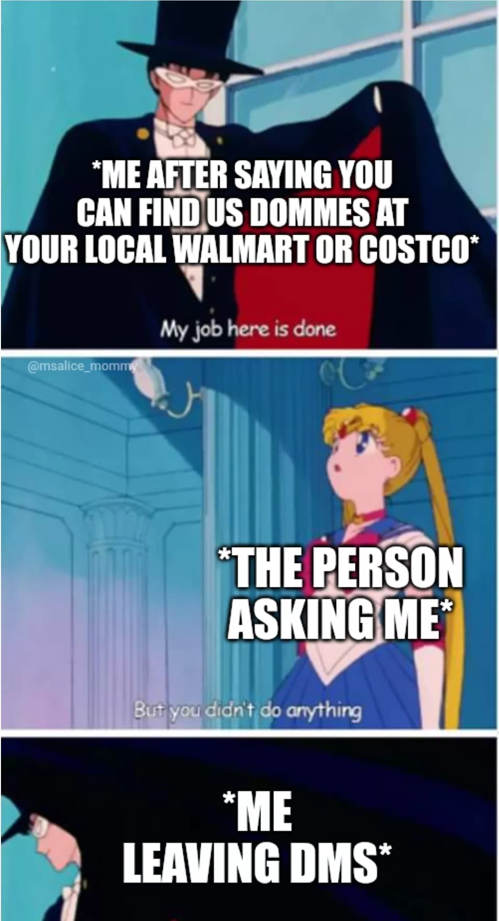 at first I used to answer this question but now I realize, heck, will we ever even know? dommes and subs are equally as hard to find