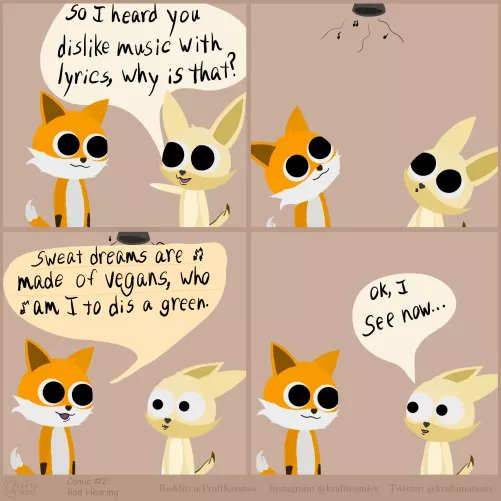 Hearing the correct words is not my best specialty.. Therefore I prefer Instrumentals