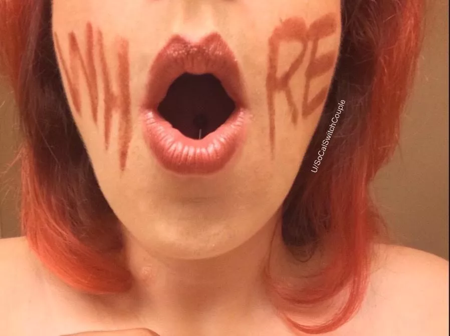 Are you going to get it all down my throat, or are you going to make a mess of my makeup? 💋