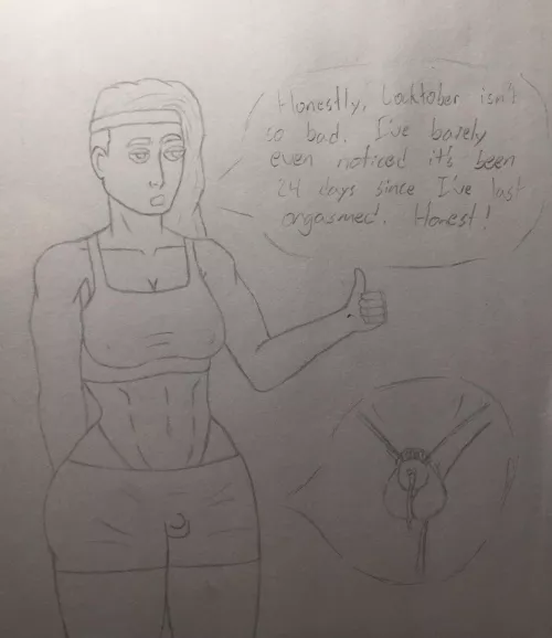 Locktober is soooo easy. Nevermind the fact thta im leaking like a broken faucet???