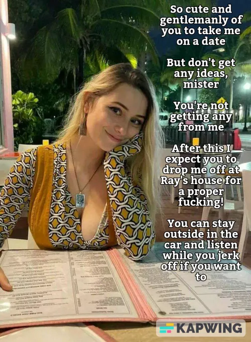 You take her on dates while Ray gives her proper fuckings