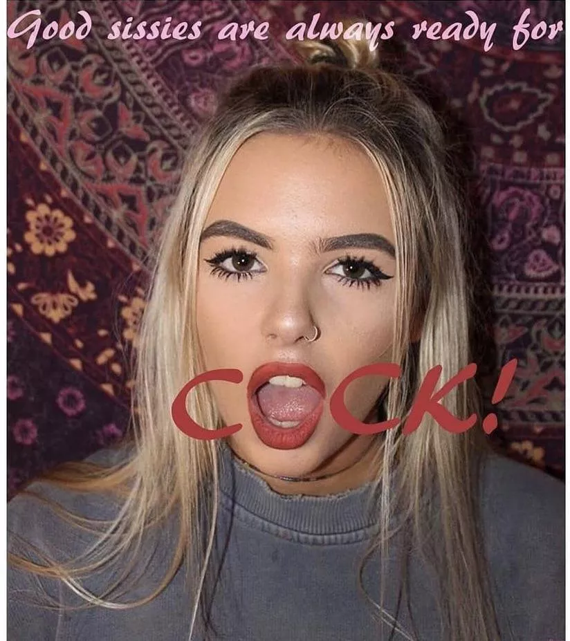 You should get ready for cock sissy