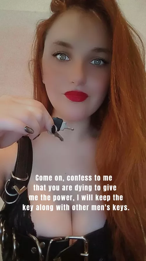 Will you be the next one to assume my superiority and give me that key as a symbol of the power and loyalty you claim to have?
