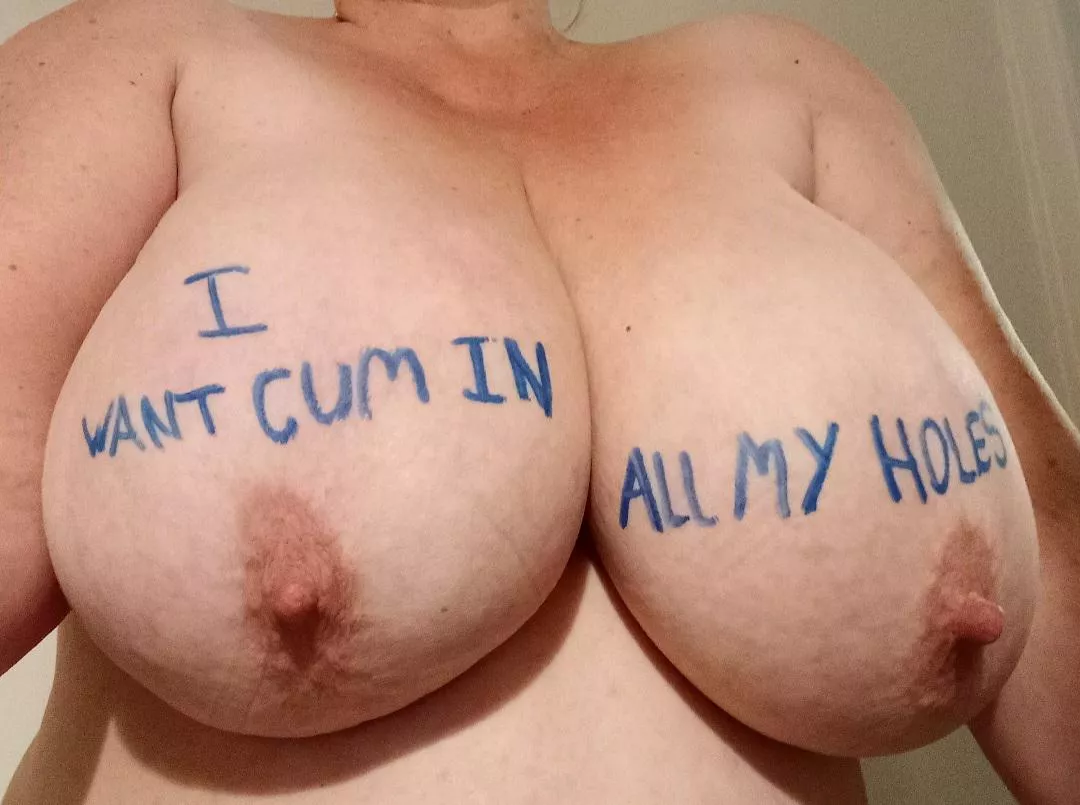 I want cum in all my holes