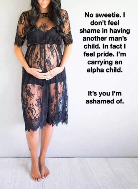 She couldn’t wait to throw it on my face that I wasn’t the father