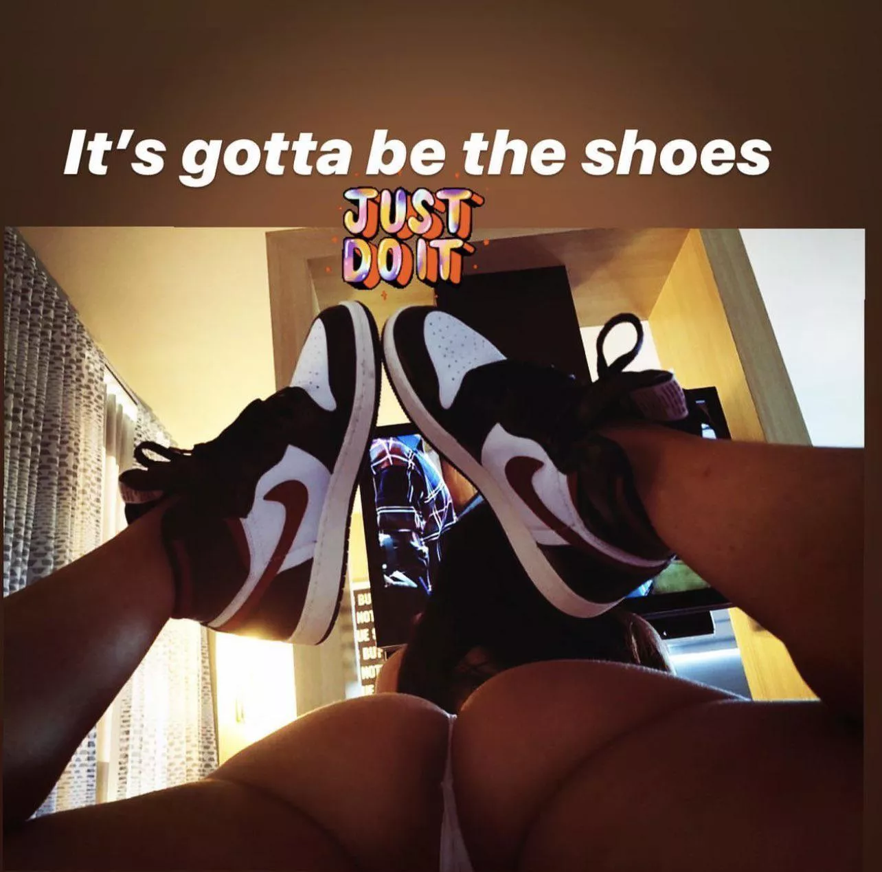 It’s gotta be the shoes