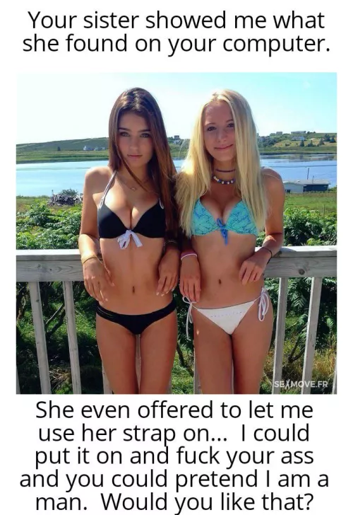 Your sister turns your gf into your domme