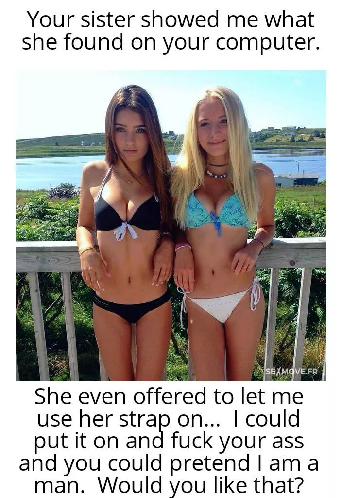 Your sister turns your gf into your domme