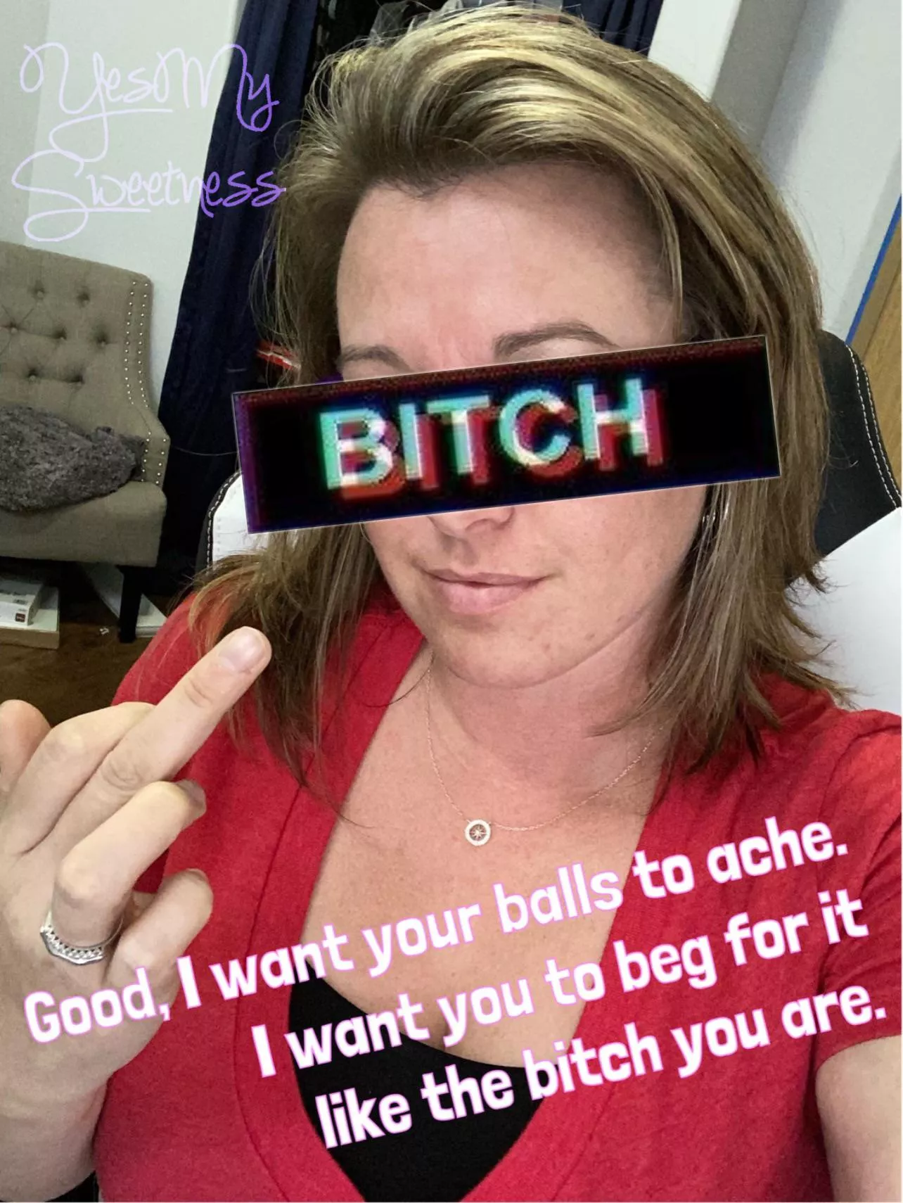 Her entertainment is more important than your comfort.