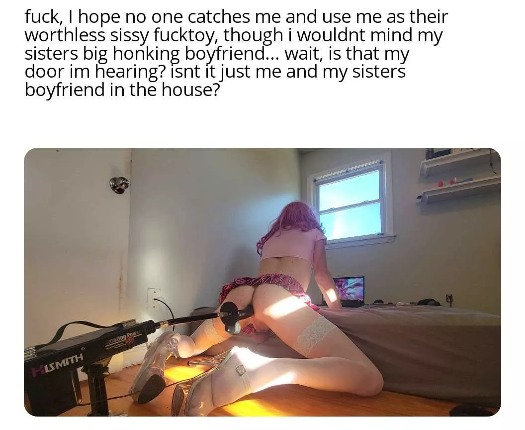 My sisters boyfriend... ft me!