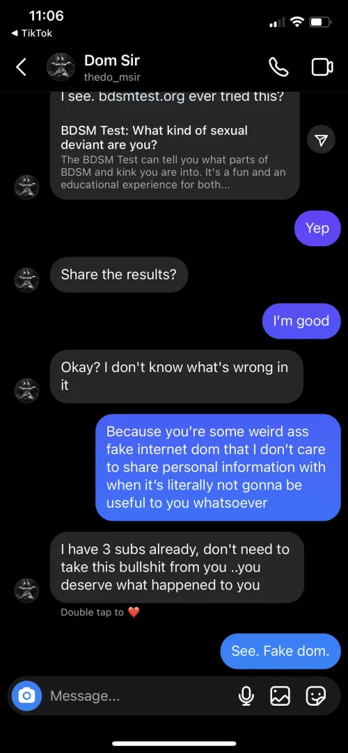 For context, about a month ago this dude messaged me out of nowhere asking if I was owned. At the time I was so I told him that. A month later he messaged me again asking if we were still together. I told him it was complicated. Then this happens. It blo