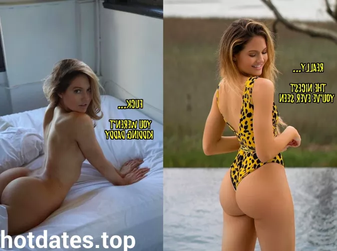 Not evne your mother at your age