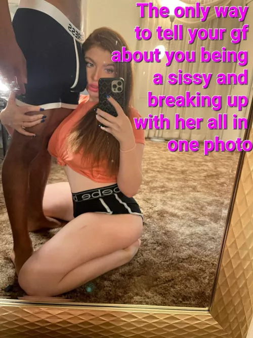 The best way to dump your gf Sissy!