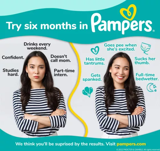 Try six months in pampers, you'll be surprised by the results