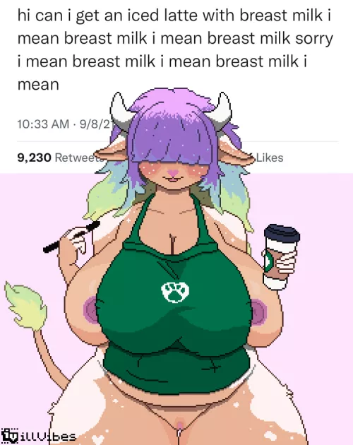 Old meme, but she do make the breast I mean best coffee...