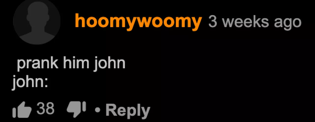 Prank Him John!