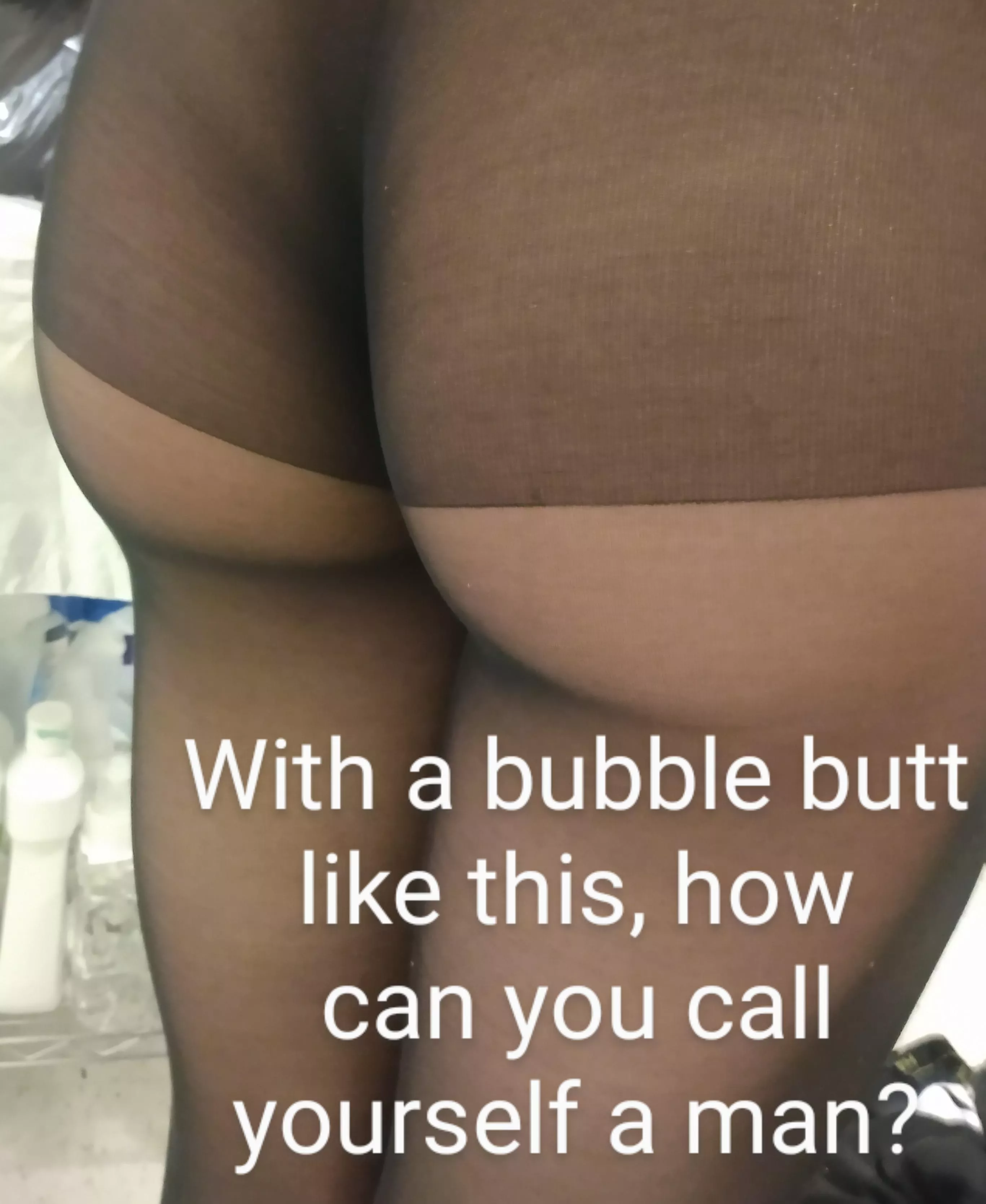 You really think you're still a man?