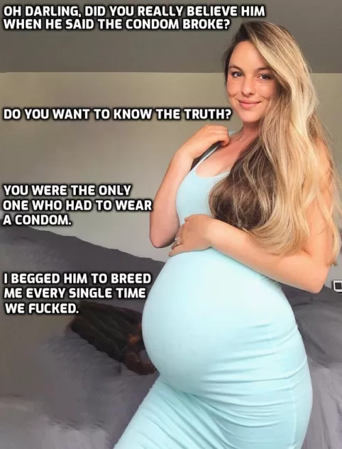 Better for your wife to pick the better man to have a baby with.