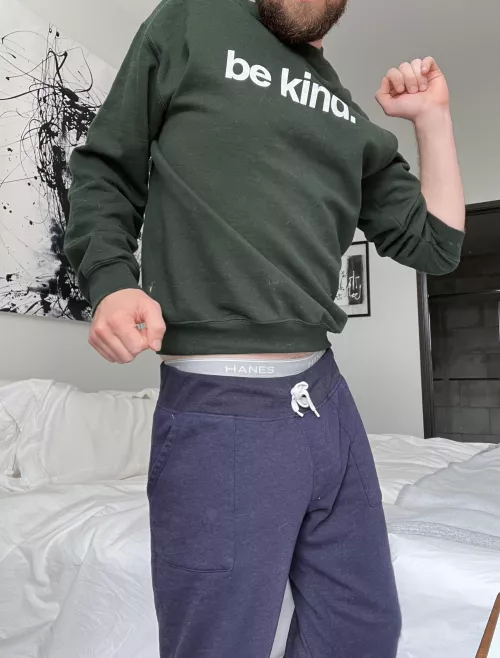 Be kind, dance w yourself, and let your waistband show haha