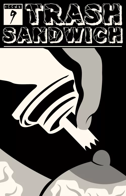 Monthly NSFW art/lit zine: TRASH SANDWICH Issue #9 now available!