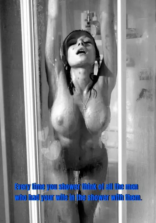 Every time you’re in the shower, think of all the men who’ve showered with your wife