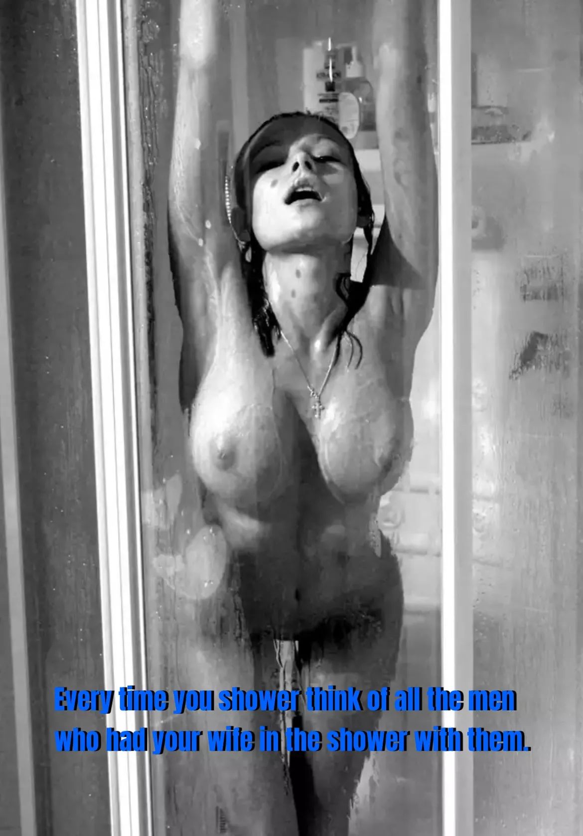 Every time you’re in the shower, think of all the men who’ve showered with your wife