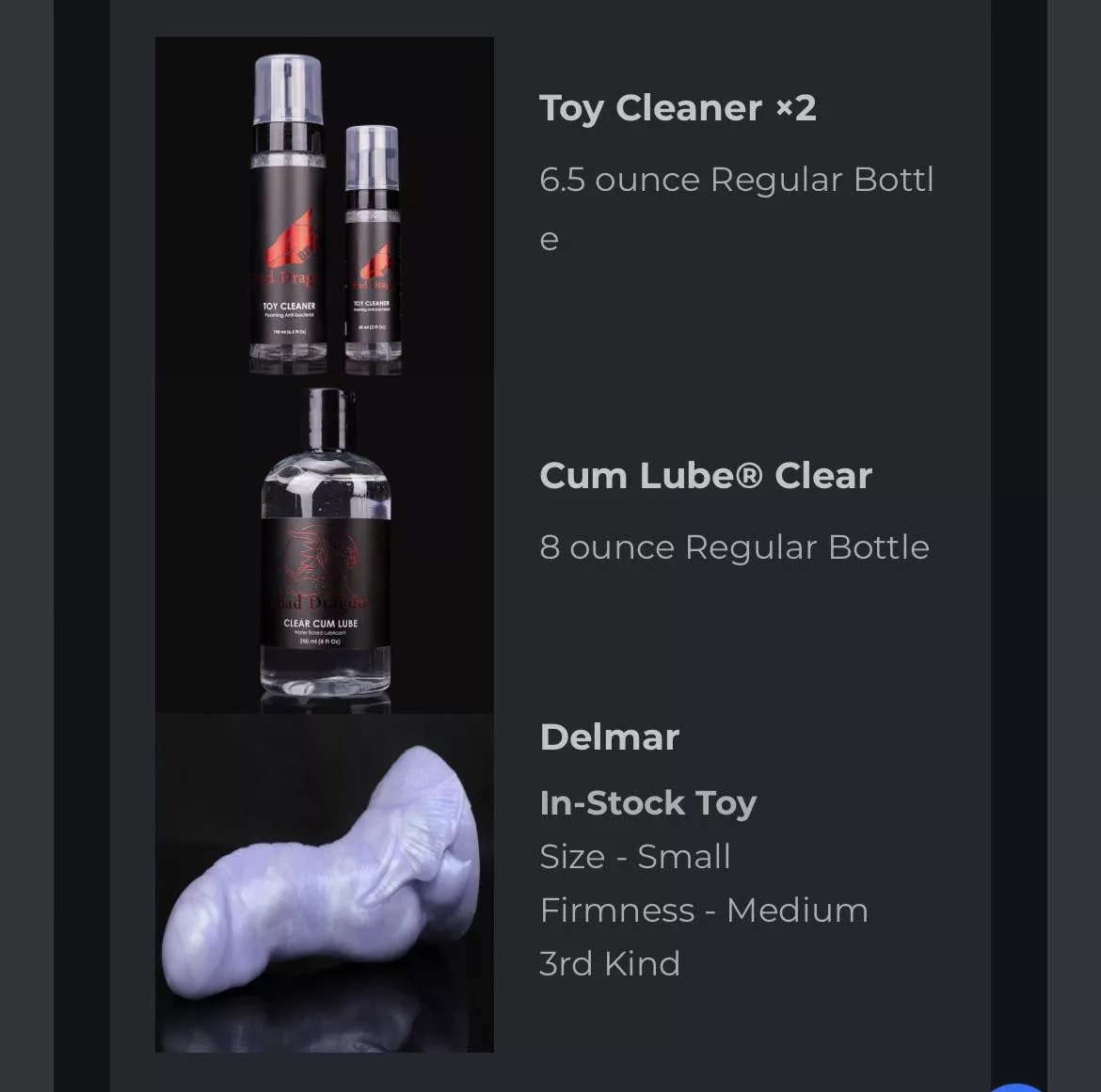 Haven’t bought any BD toys in over a year, today I decided to grab one that caught my eye and was on sale. I needed some more lube and toy cleaner looked at inventory too. I haven’t been drawn to the newer BD models for awhile til I saw Delmar. I’m