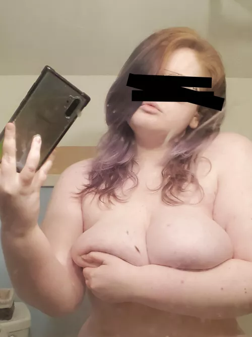Sometimes i hate being fat, and then i pass a mirror and remember, damn my tits are huge
