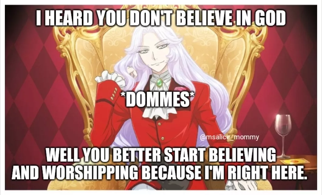 A god complex domme meme for you! And yes dommes can be called God too, but always ask first 💜✨