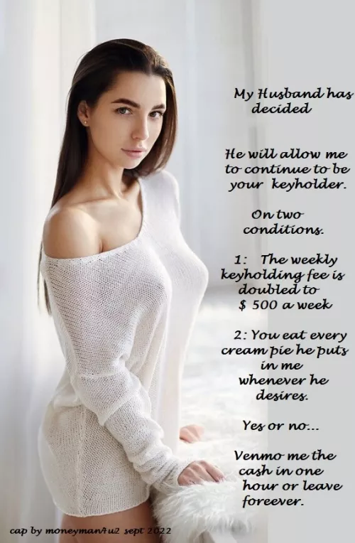 my husband will let you on these conditions...