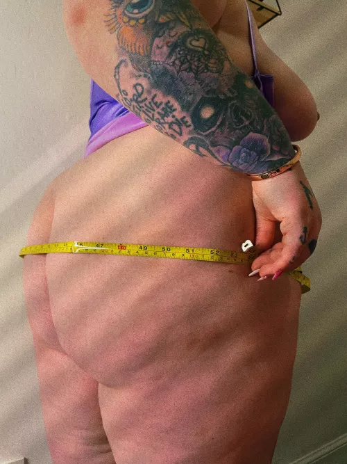 I have 53” of ass to love 😉