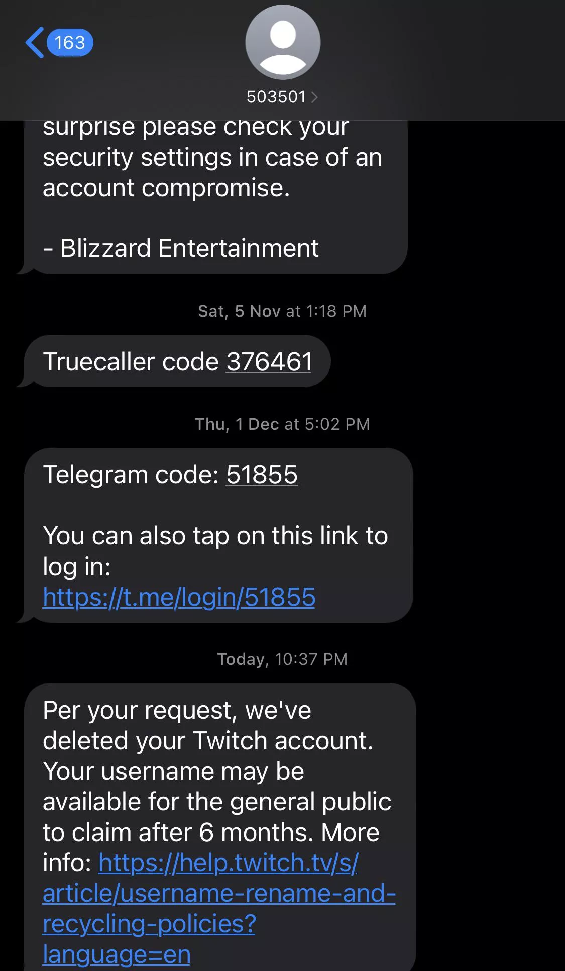 Why tf did twitch delete my account. I never ever requested twitch to do that. Although i dont stream now but i used to. That account was kind of inactive. And why did blizzard, truecaller and telegram sent me messages with that same number ? I have no c