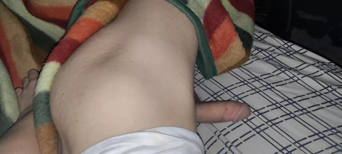 woke up and my dick was starting to get hard ;)