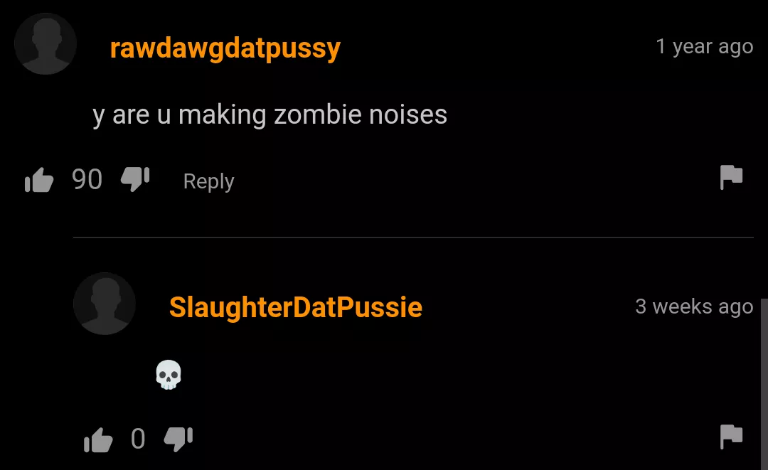 Maybe cuz he's in that zombie pussy. 😱😱🧟‍♀️🧟‍♀️