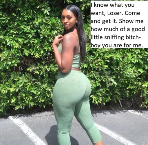 bitch boy show her how much you love her ass!