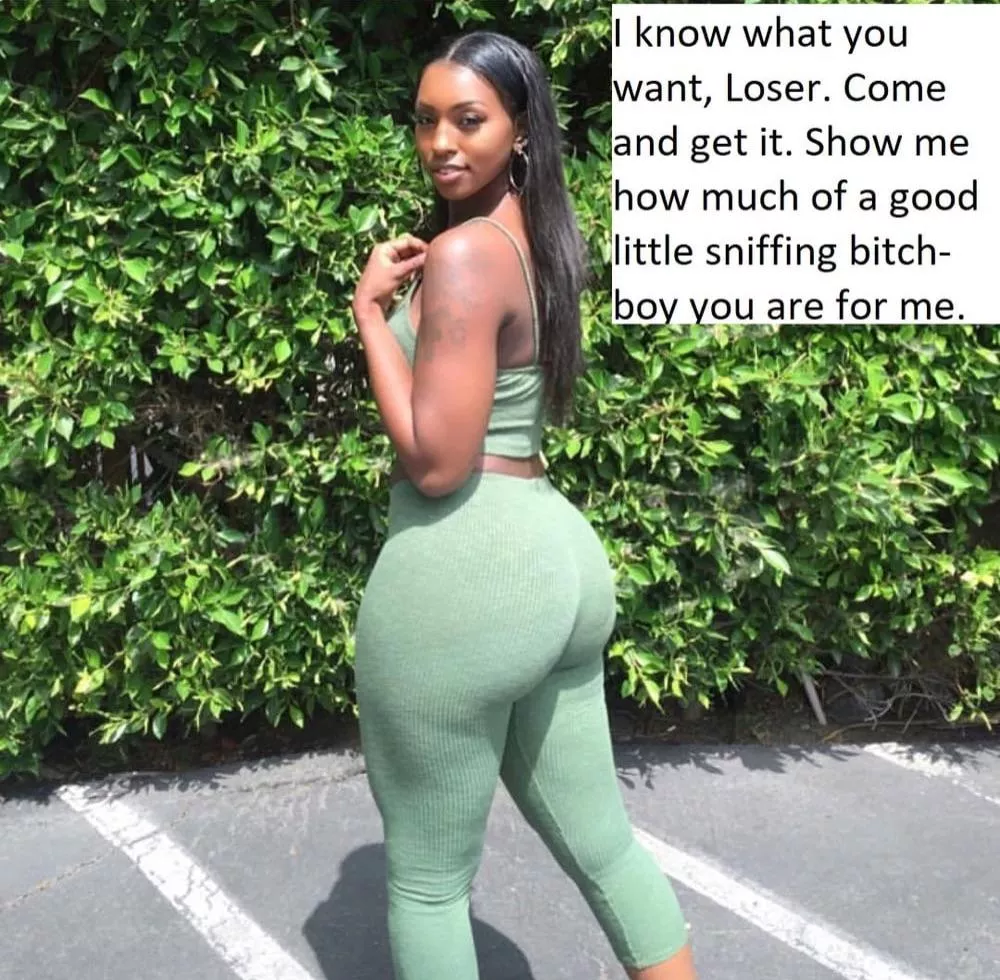 bitch boy show her how much you love her ass!