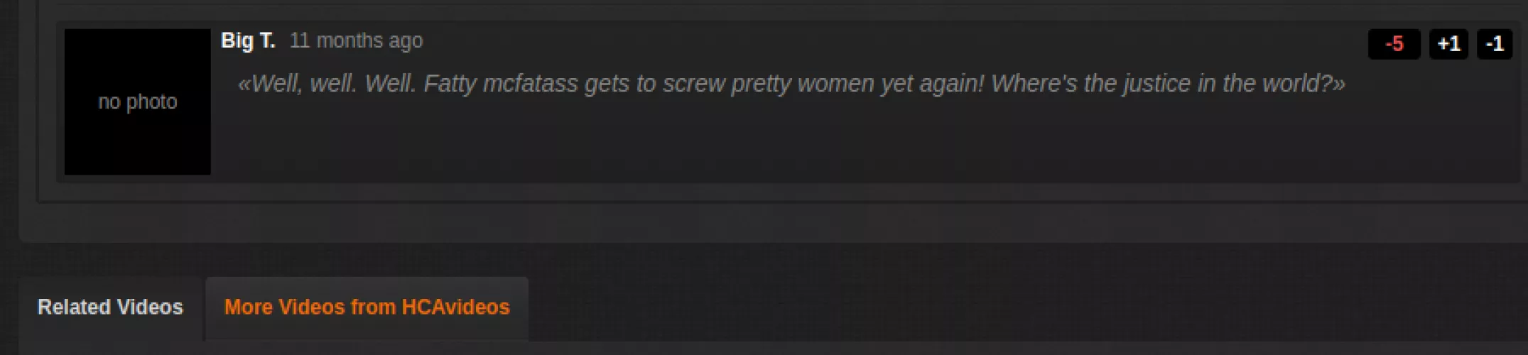 Not Pornhub, but there is a series of comments along this line on a lot of this dude's videos and its fun