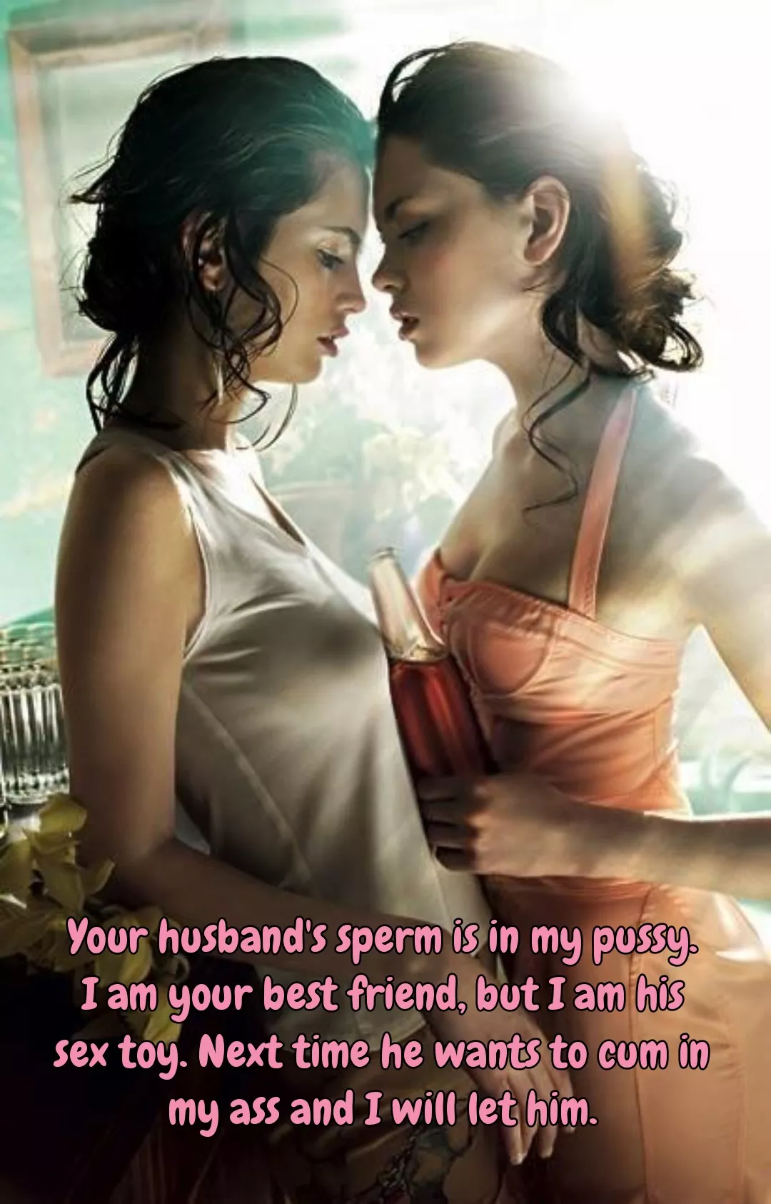 Because he prefers my tight pussy of yours. Take it.