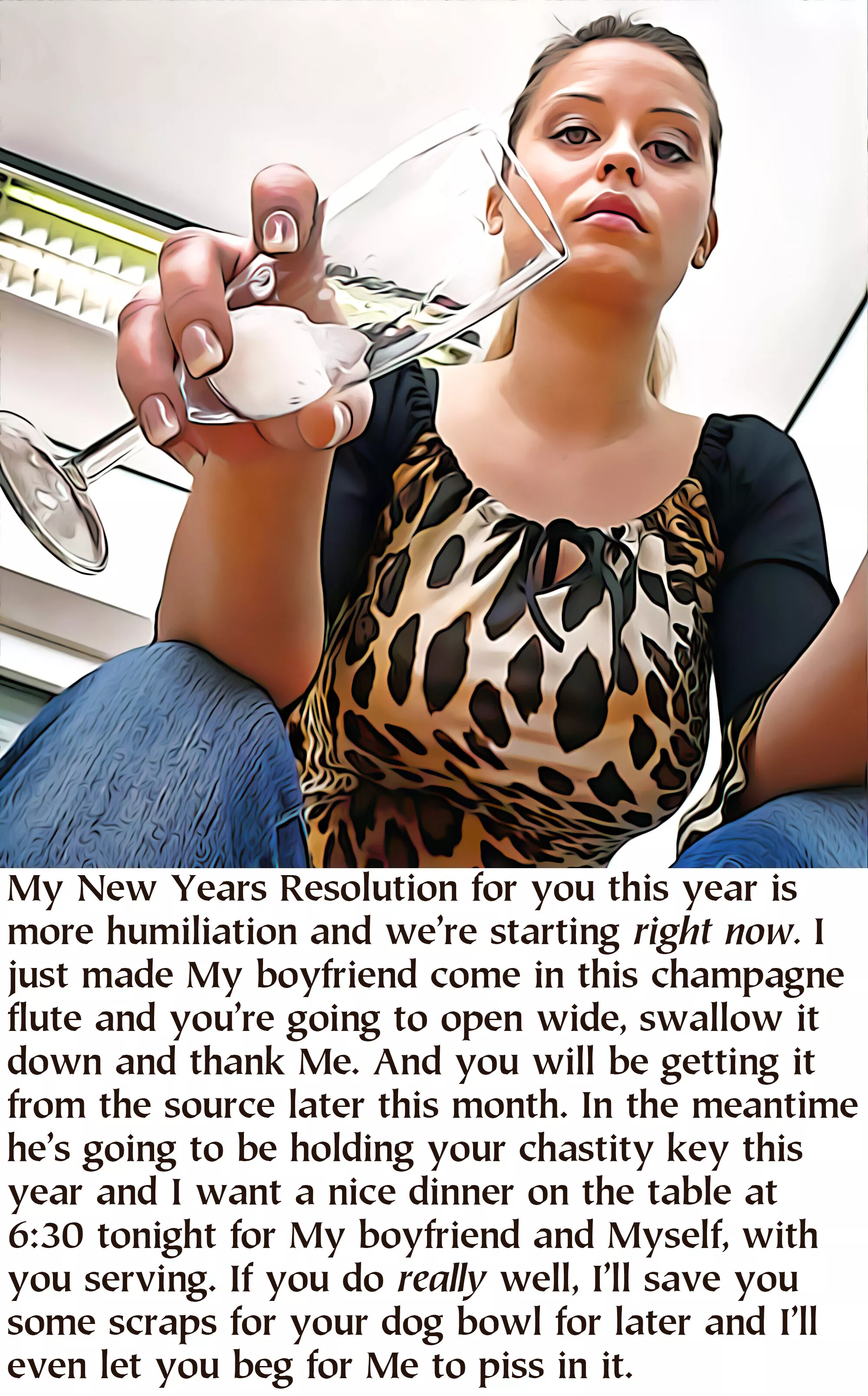 The shot of his come shouldn't be a problem, She has had you eating it out of Her pussy for the past year. And the dog bowl dinner is something She has been serving you with, occasionally. But the key!