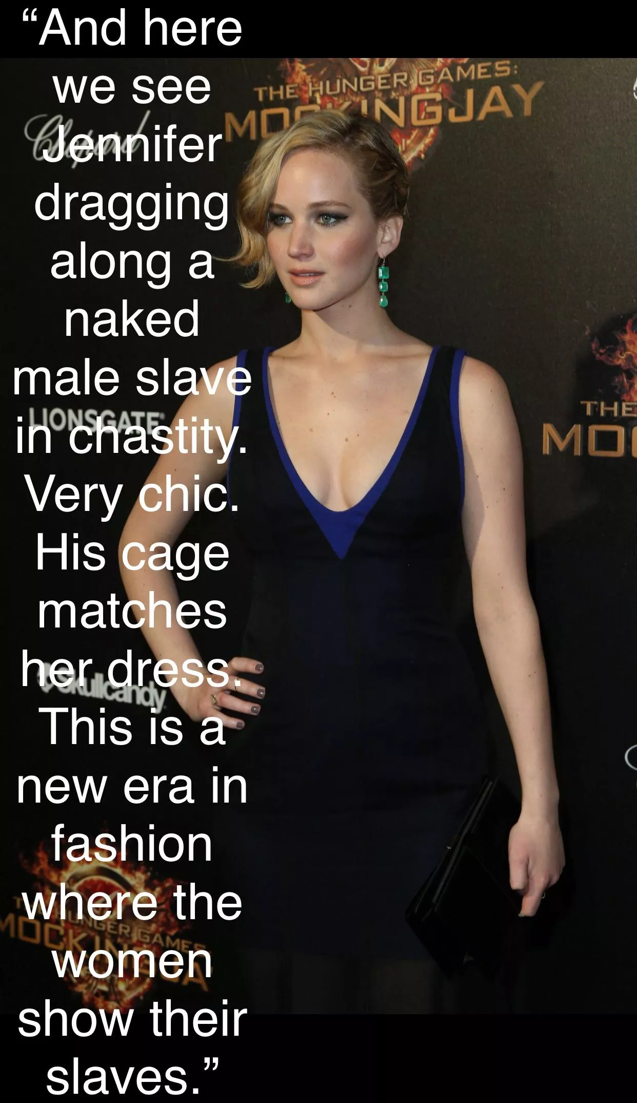 You’re crawling at Jennifer’s feet.