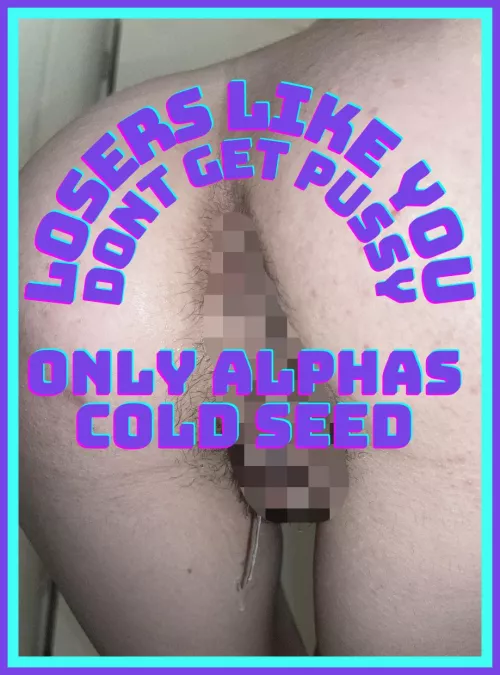 Every man I fuck is an Alpha, besides my little beta bitch hubby 😋