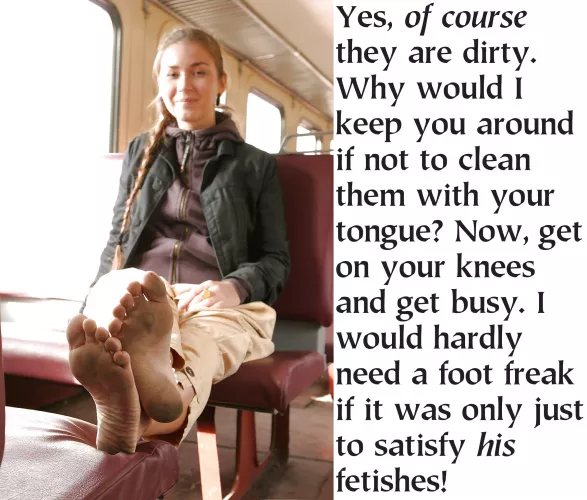 It is truly all about what She wants. And She did not actually want a footboy, just a submissive masochist She could torment.